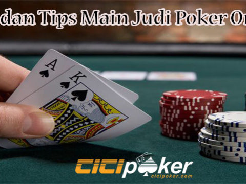 Cara dan Tips Main Judi Poker Online